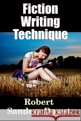 Fiction Writing Technique Robert Saunders Dowst 9781329176744