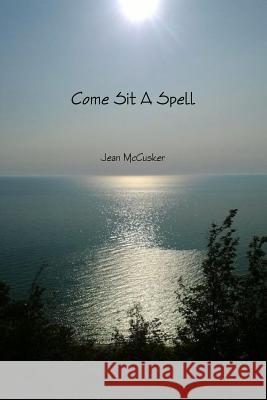 Come Sit A Spell Jean McCusker 9781329178496