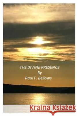 The Divine Presence Paul F Bellows 9781329178564