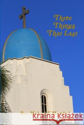 Three Things That Last Michael F. Murphy 9781329185746