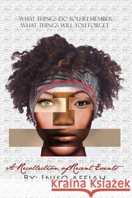 A Recollection of Recent Events Iniso Affiah 9781329194861 Lulu.com