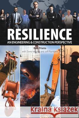 Resilience: an Engineering & Construction Perspective Robert Prieto 9781329195424