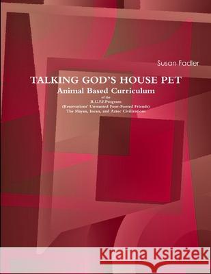 Talking God's House Pet Susan Fadler 9781329195455 Lulu.com