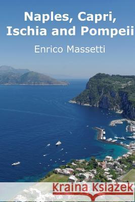 Naples, Capri, Ischia and Pompeii Enrico Massetti 9781329196544