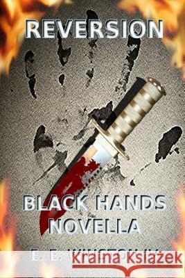 Reversion - Black Hands Novella E. E. Winsto 9781329199996 Lulu.com