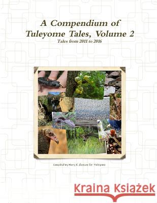 A Compendium of Tuleyome Tales, Volume 2 Compiled by Mary K. Hanson for Tuleyome 9781329203648