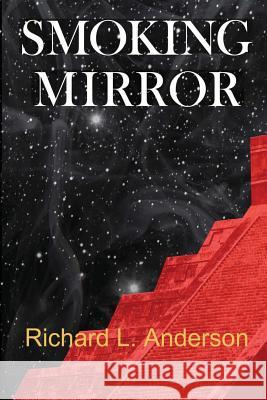 Smoking Mirror Richard L. Anderson 9781329205772