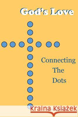 God's Love: Connecting the Dots Winston Lowrey 9781329206441