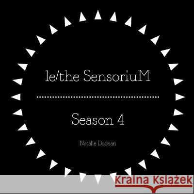 le/the SensoriuM - Season 4 Doonan, Natalie 9781329208254 Lulu.com