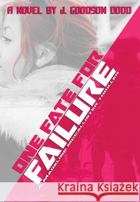 One Fate For Failure Dodd, J. Goodson 9781329210639