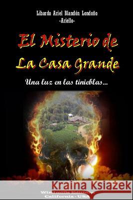 EL Misterio de La Casa Grande Blandón Londoño, Libardo Ariel 9781329211346 Lulu.com