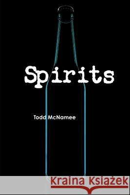 Spirits Todd McNamee 9781329211490 Lulu.com
