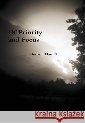 Of Priority and Focus Bertron Hamill 9781329213029