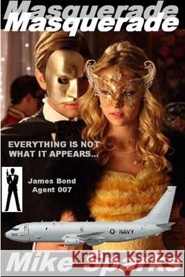 Masquerade: Everything is Not What it Appears Mike Sparks 9781329213517