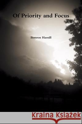 Of Priority and Focus Bertron Hamill 9781329214941