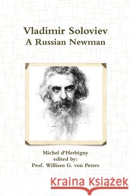 Vladimir Soloviev: A Russian Newman William von Peters, Michel D'Herbigny 9781329222335 Lulu.com