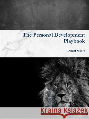 The Personal Development Playbook Daniel Moore 9781329228863 Lulu.com