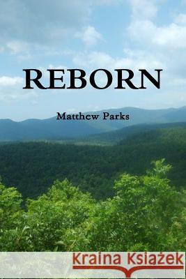 Reborn Matthew Parks 9781329234314