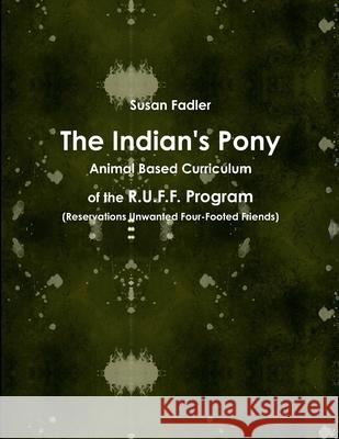 The Indian's Pony Susan Fadler 9781329234956 Lulu.com