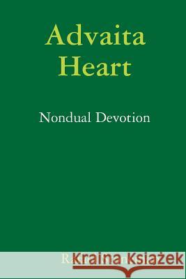 Advaita Heart: Nondual Devotion Rafael Stoneman 9781329238336