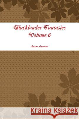 blackbinder Fantasies volume 6 Shannon, Sharon 9781329239661