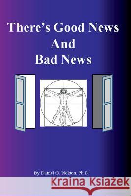 There's Good News and Bad News Daniel G. Nelson 9781329250864