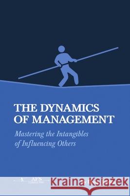 The Dynamics of Management Doug Jordan 9781329255685 Lulu.com