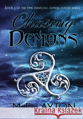 Chasing Demons M. E. Layton 9781329268494 Lulu.com