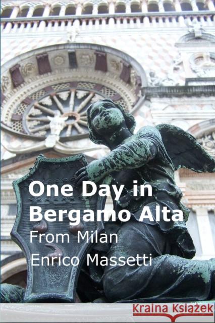 One Day in Bergamo Alta from Milan Enrico Massetti 9781329275126