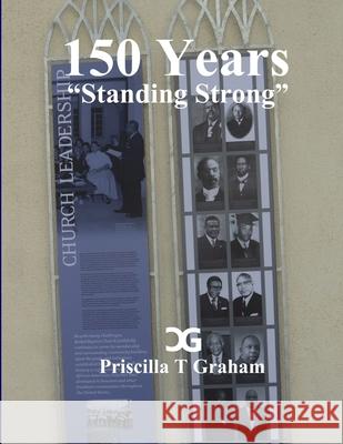 150 Years, Standing Strong Priscilla T Graham 9781329277656