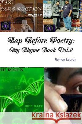 Rap Before Poetry: My Rhyme Book Vol.2 Ramon Lebron 9781329281486