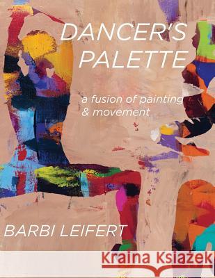 Dancer's Palette Barbi Leifert 9781329283916