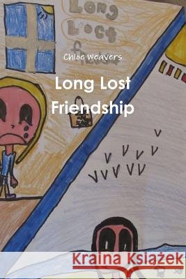 Long Lost Friendship Chloe Weavers 9781329314511