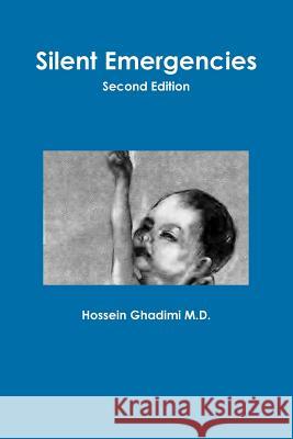 Silent Emergencies Second Edition Hossein Ghadimi 9781329319837