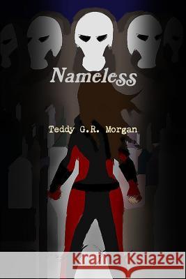 Nameless Series: Volume One Teddy G R Morgan 9781329341234 Lulu.com