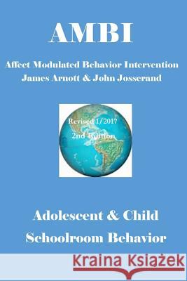 Affect Modulated Behavior Intervention James Arnott, John Josserand 9781329342170