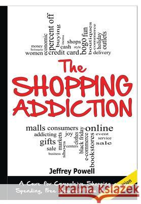 The Shopping Addiction Jeffrey Powell 9781329348448