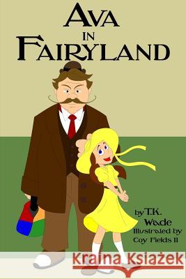 Ava in Fairyland T. K. Wade 9781329368521 Lulu.com