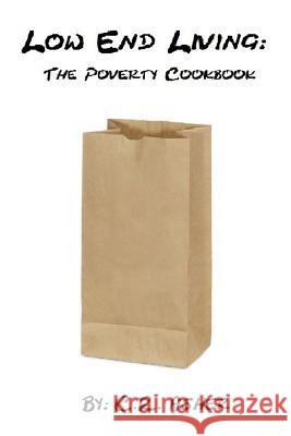 Low End Living: The Poverty Cookbook C. R. Asher 9781329378438 Lulu.com
