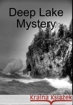 Deep Lake Mystery Carolyn Wells 9781329378919 Lulu.com