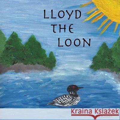 Lloyd the Loon Matt Kavan 9781329382084 Lulu.com