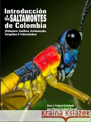 Introduccion a Los Saltamontes De Colombia Oscar J. Cadena-Castaneda 9781329392649