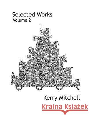 Selected Works Volume 2 Kerry Mitchell 9781329393288 Lulu.com