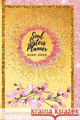 Soul Sisters Planner 2022-2023 Rebbetzin Hannah Mir Bejarano-Gutierrez 9781329397101 Lulu.com
