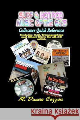 Surf & Hot Rod Music of the 60's: Collectors Quick Reference R. Duane Cozzen 9781329400337 Lulu.com