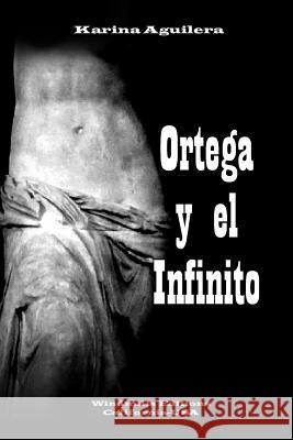 Ortega y El Infinito Karina Aguilera 9781329400412