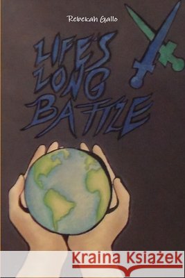 Life's Long Battle Rebekah Gallo 9781329400498