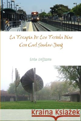 La Terapia De Los Treinta Días Con Jung Luis Bejines 9781329404113 Lulu.com