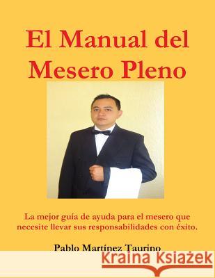 El Manual Del Mesero Pleno Pablo Martinez Taurino 9781329405530 Lulu.com