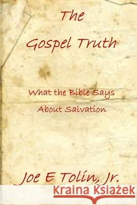 The Gospel Truth Jr., Joe Tolin 9781329405622